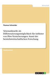 Telematiktarife als Differenzierungsmöglichkeit für Anbieter von Pkw-Versicherungen. Stand der betriebswirtschaftlichen Forschung