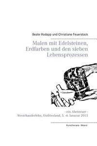Malen mit Edelsteinen, Erdfarben und den sieben Lebensprozessen