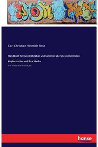 Handbuch für Kunstliebhaber und Sammler über die vornehmsten Kupferstecher und ihre Werke