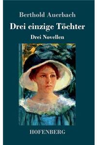 Drei einzige Töchter