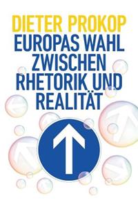 Europas Wahl zwischen Rhetorik und Realität