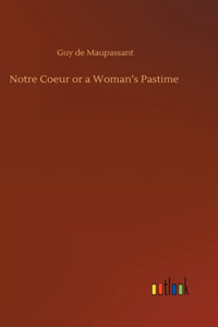 Notre Coeur or a Woman's Pastime