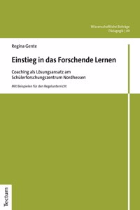 Einstieg in Das Forschende Lernen: Coaching ALS Losungsansatz Am Schulerforschungszentrum Nordhessen