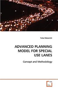 Advanced Planning Model for Special Use Lanes