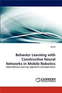 Behavior Learning with Constructive Neural Networks in Mobile Robotics