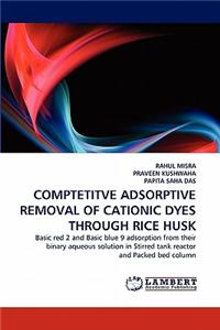Comptetitve Adsorptive Removal of Cationic Dyes Through Rice Husk