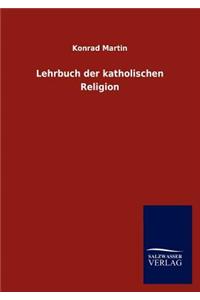 Lehrbuch der katholischen Religion