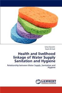 Health and Livelihood Linkage of Water Supply Sanitation and Hygiene