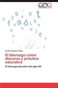 Liderazgo Como Discurso y Practica Educativa