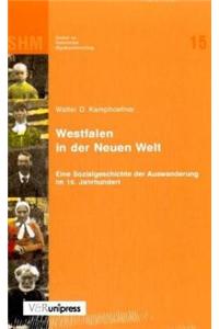 Westfalen in Der Neuen Welt: Eine Sozialgeschichte Der Auswanderung Im 19. Jahrhundert