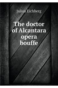 The Doctor of Alcantara Opera Bouffe
