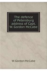The Defence of Petersburg Address of Capt. W. Gordon McCabe