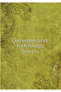 Correspondence with foreign powers