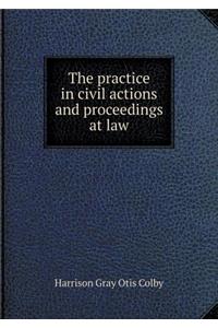 The Practice in Civil Actions and Proceedings at Law