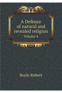 A Defence of Natural and Revealed Religion Volume 4