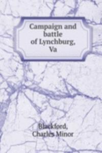 Campaign and battle of Lynchburg, Va