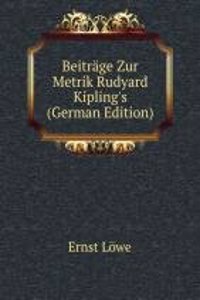 Beitrage Zur Metrik Rudyard Kipling's (German Edition)
