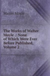 Works of Walter Moyle