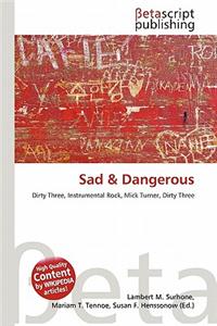 Sad & Dangerous
