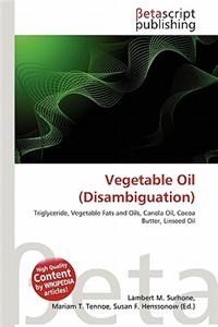 Vegetable Oil (Disambiguation)