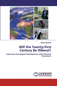 Will the Twenty-First Century Be Illiberal?