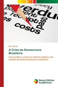 A Crise da Democracia Brasileira