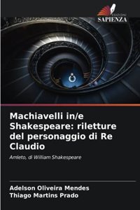 Machiavelli in/e Shakespeare