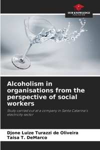 Alcoholism in organisations from the perspective of social workers