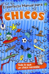 El perfecto manual para chicos: Todo lo que un chico necesita
