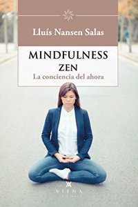 Mindfulness zen: La consciencia del ahora