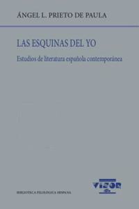 Las esquinas del yo: Estudios de literatura espanola contemporanea