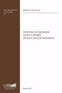 Politique Et Religion Dans La Pensee de Jean-Jacques Rousseau