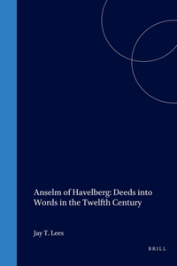Anselm of Havelberg: Deeds into Words in the Twelfth Century