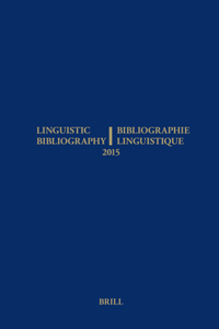 Linguistic Bibliography for the Year 2015 / / Bibliographie Linguistique de l'Année 2015: And Supplement for Previous Years / Et Complement Des Années Précédentes