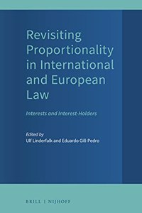 Revisiting Proportionality in International and European Law