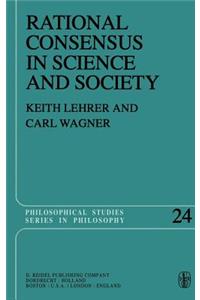 Rational Consensus in Science and Society