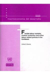 Flexible Labour Markets Workers Protection and Active Labour Market Policies in the Caribbean