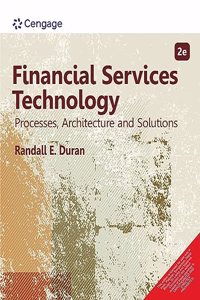 Financial Services Technology: Processes, Architecture and Solutions, 2E