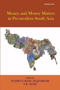 Money and Money Matters in Pre-Modern South Asia