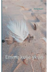Emme kulje yksin