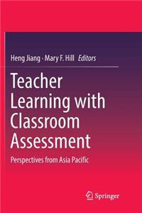 Teacher Learning with Classroom Assessment