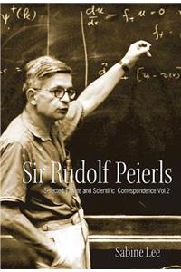 Sir Rudolf Peierls: Selected Private and Scientific Correspondence (Volume 2)