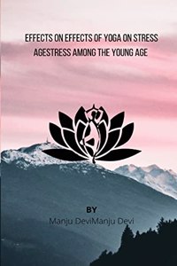 Effects of Yoga on Stress Among the Young Age