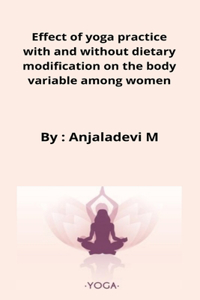 Effect of yoga practice with and without dietary modification on the body variable among women
