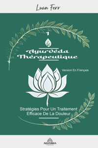 Ayurvéda Thérapeutique - Stratégies Pour Un Traitement Efficace De La Douleur