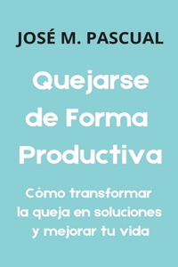 Quejarse de Forma Productiva