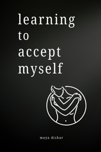 Learning to Accept Myself