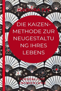 Die Kaizen-Methode zur Neugestaltung Ihres Lebens