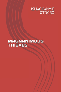 Magnanimous Thieves