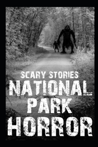 Scary National Park Horror Stories